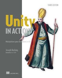 Icon image Unity in Action, Third Edition: Multiplatform game development in C#