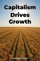 Icon image Capitalism Drives Growth