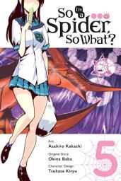 Icon image So I'm a Spider, So What? (manga): So I'm a Spider, So What?, Vol. 5 (manga)