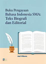 Icon image Buku Pengayaan Bahasa Indonesia SMA: Teks Biografi dan Editorial