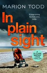 Icon image In Plain Sight: A page-turning Scottish crime thriller