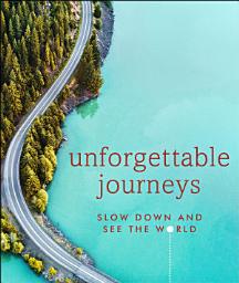 Icon image Unforgettable Journeys: Slow Down and See the World