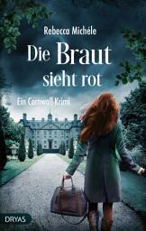 Icon image Die Braut sieht rot: Ein Cornwall-Krimi