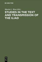 Icon image Studies in the Text and Transmission of the Iliad