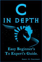 Icon image C in Depth :: Easy Beginner's To Expert's Guide.