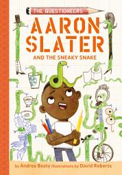 Icon image Aaron Slater and the Sneaky Snake: The Questioneers Book #6