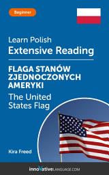 Icon image Polish Extensive Reading: THE UNITED STATES FLAG: Level 3