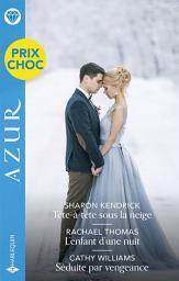 Icon image Tête-à-tête sous la neige - L'enfant d'une nuit - Séduite par vengeance