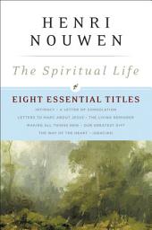 Icon image The Spiritual Life: Eight Essential Titles by Henri Nouwen