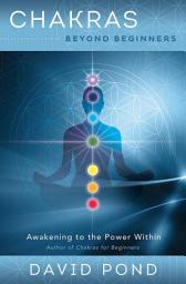 Icon image Chakras Beyond Beginners: Awakening to the Power Within