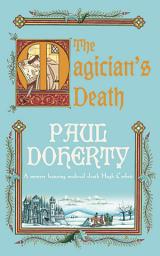 Icon image The Magician's Death (Hugh Corbett Mysteries, Book 14): A twisting medieval mystery of intrigue and suspense