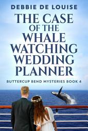 Icon image The Case of the Whale Watching Wedding Planner