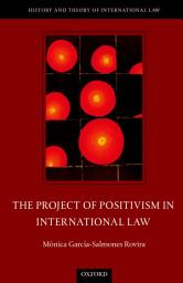 Icon image The Project of Positivism in International Law