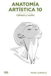 Icon image Anatomía artística 10: Cabeza y cuello