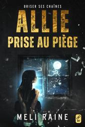 Icon image Allie prise au piège (Briser ses chaînes, t.2)