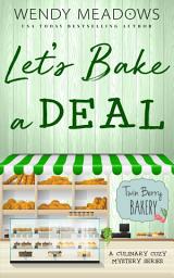 Icon image Let's Bake a Deal: A Culinary Cozy Mystery Series