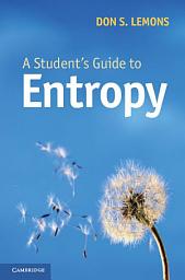 Icon image A Student's Guide to Entropy