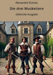 Icon image Die drei Musketiere - Gekürzte Ausgabe