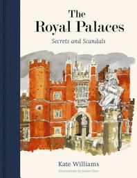 Icon image The Royal Palaces: Secrets and Scandals