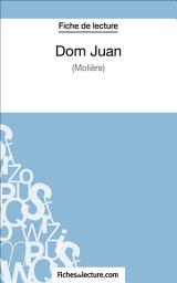 Icon image Dom Juan de Molière (Fiche de lecture): Analyse complète de l'oeuvre