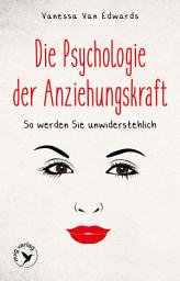Icon image Die Psychologie der Anziehungskraft: So werden Sie unwiderstehlich, Ausgabe 8