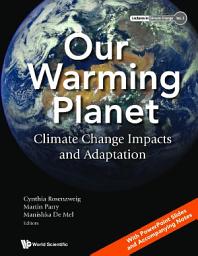 Icon image Our Warming Planet: Climate Change Impacts and Adaptation