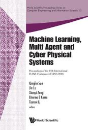 Icon image Machine Learning, Multi Agent and Cyber Physical Systems: Proceedings of the 15th International FLINS Conference (FLINS 2022)
