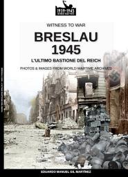 Icon image Breslau 1945: l'ultimo bastione del Reich