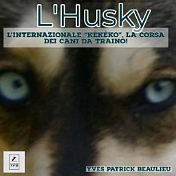 Icon image L'Husky: L'Internazionale "Kékéko", la corsa dei cani da traino!