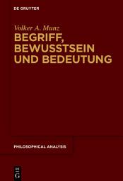 Icon image Begriff, Bewusstsein und Bedeutung: Zum Verhältnis von Sprache, Mentalem und Bezugsobjekt