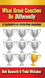 Icon image What Great Coaches Do Differently: 11 Elements of Effective Coaching