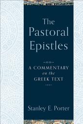 Icon image The Pastoral Epistles: A Commentary on the Greek Text