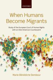 Icon image When Humans Become Migrants: Study of the European Court of Human Rights with an Inter-American Counterpoint