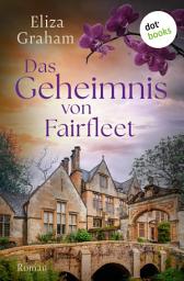 Icon image Das Geheimnis von Fairfleet: Roman | Ein altes Geheimnis – eine Beichte in letzter Stunde ...