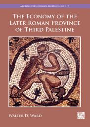 Icon image The Economy of the Later Roman Province of Third Palestine