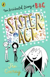 Icon image The Accidental Diary of B.U.G.: Sister Act