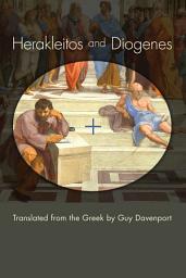 Icon image Herakleitos and Diogenes: Translated from the Greek by Guy Davenport