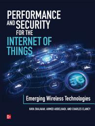 Icon image Performance and Security for the Internet of Things: Emerging Wireless Technologies