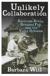 Icon image Unlikely Collaboration: Gertrude Stein, Bernard Faÿ, and the Vichy Dilemma