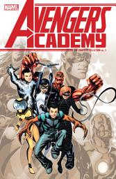 Icon image Avengers Academy: The Complete Collection Vol. 1