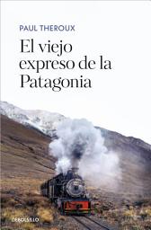 Icon image El viejo expreso de la Patagonia