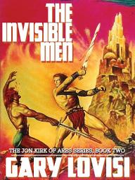 Icon image The Invisible Men: The Jon Kirk of Ares Chronicles, Book 2: Book 2
