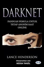 Icon image Darknet: panduan pemula untuk tetap anonim saat online