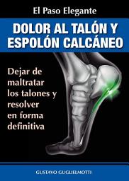 Icon image Dolor en los talones y Espolón calcáneo: Resover sin cirugía y sin medicinas