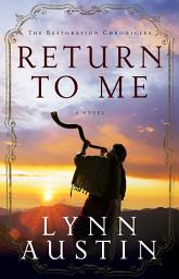 Icon image Return to Me (The Restoration Chronicles Book #1)
