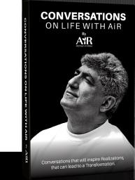 Icon image Conversations on Life with AiR: Conversations that will Inspire Realizations that can Lead to a Transformation.