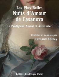 Icon image Les Plus Belles Nuits d'Amour de Casanova: Le Prodigieux Amant et Aventurier