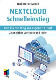 Icon image Nextcloud Schnelleinstieg: Der leichte Weg zur eigenen Cloud. Daten sicher speichern und teilen