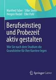 Icon image Berufseinstieg und Probezeit aktiv gestalten: Wie Sie nach dem Studium die Grundsteine für Ihre Karriere legen