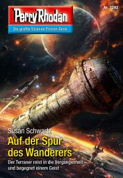 Icon image Perry Rhodan 3292: Auf der Spur des Wanderers: Perry Rhodan-Zyklus "Fragmente"